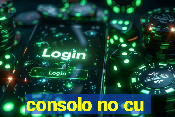 consolo no cu